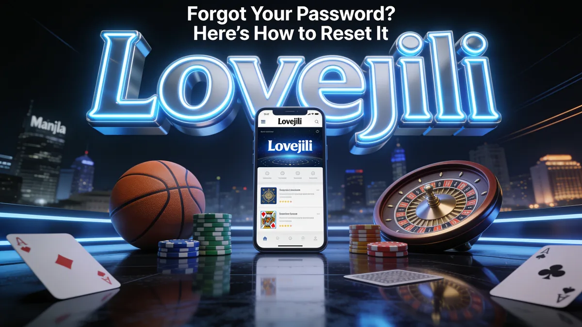 Forgot Your Password? Here’s How to Reset It: lovejili guide for players in the Philippines